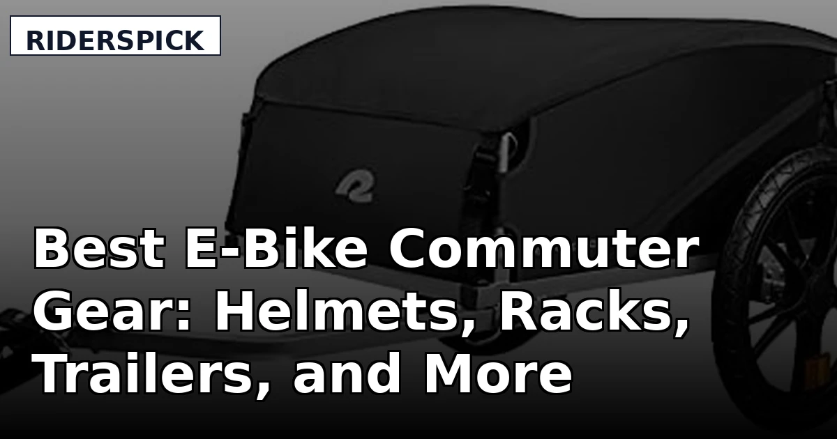 Best E-Bike Commuter Gear: Helmets, Racks, Trailers, and More